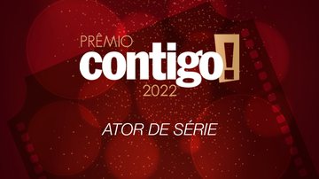 PRÊMIO CONTIGO! 2022: Ator de série - Divulgação