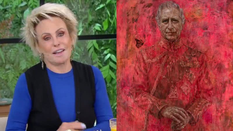 Ana Maria Braga falou no Mais Você sobre quadro do rei Charles III - Reprodução/Globo