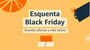 Saiba como aproveitar o Esquenta Black Friday da Amazon - Reprodução/Amazon