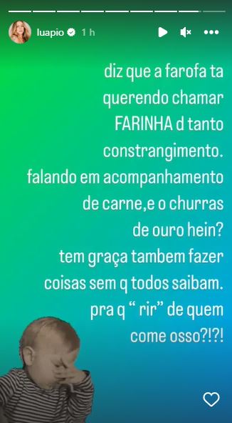 print da fala de Luana Piovani, que criticou a Farofa e preço de carnes através de um pequeno texto compartilhado nos stories do Instagram. Junto do texto, tem um gif de uma criança demonstrando insatisfação 