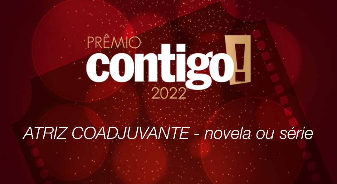 PRÊMIO CONTIGO! 2022: Atriz coadjuvante em novela ou série
