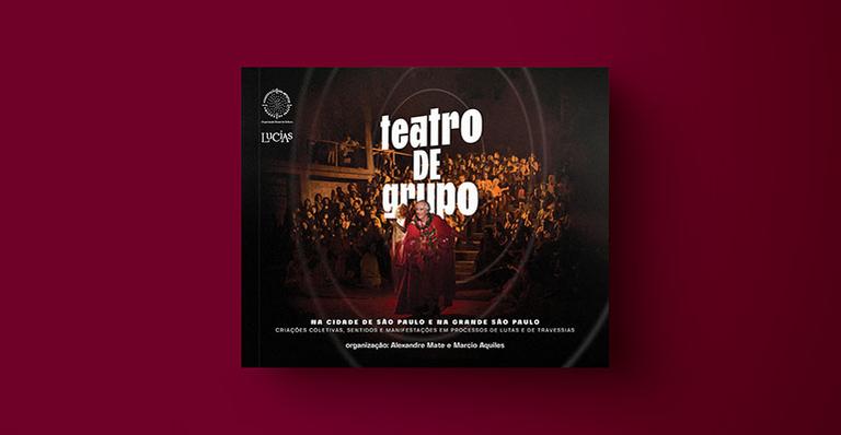 Livro dá visibilidade ao registrar trajetórias e vivências dos grupos de teatro em São Paulo